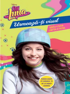 Coperta cărții Disney. Soy Luna. Urmează-ți visul. Seria a doua. Vol 4