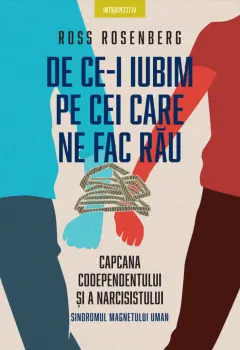 Coperta cărții De ce-i iubim pe cei care ne fac rau