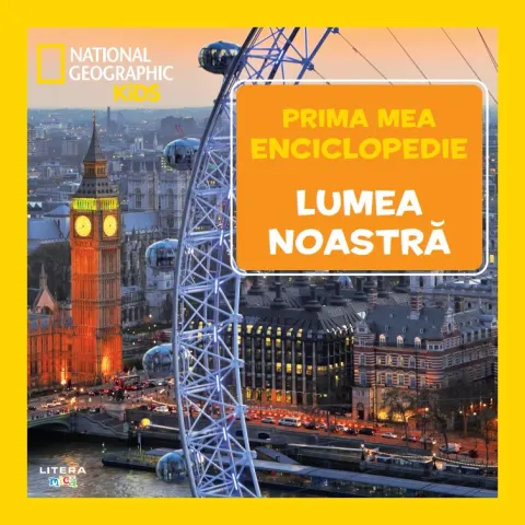 Coperta cărții Lumea noastra. Volumul 25. Prima mea enciclopedie National Geographic