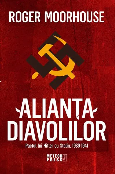 Coperta cărții Alianța Diavolilor. Pactul lui Hitler cu Stalin, 1939-1941