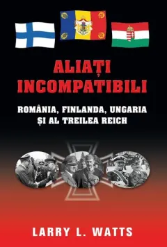 Coperta cărții Aliați incompatibili. România, Finlanda, Ungaria și al Treilea Reich