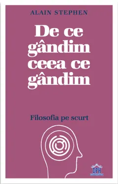 Coperta cărții De ce gandim ceea ce gandim: Filosofia pe scurt