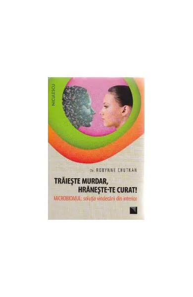 Coperta cărții Trăiește murdar, hrănește-te curat!