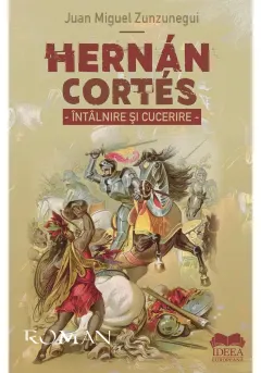 Coperta cărții Hernán Cortés. Intalnire si cucerire