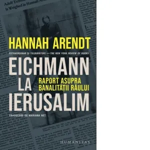 Coperta cărții Eichmann la Ierusalim. Raport asupra banalitatii raului (editia a II-a)