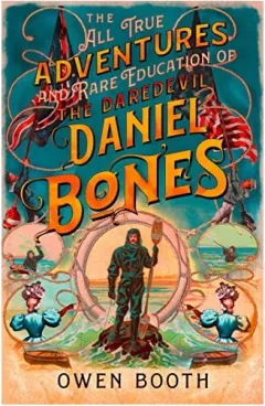 Coperta cărții All True Adventures (and Rare Education) of the Daredevil Daniel Bones