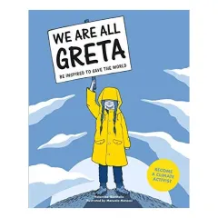 Coperta cărții We are all Greta : be inspired to save the world
