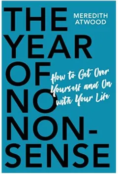 Coperta cărții The Year of No Nonsense: How to Get Over Yourself and On with Your Life