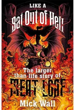 Coperta cărții Like a Bat Out of Hell : The Larger than Life Story of Meat Loaf
