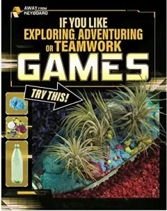 Coperta cărții If You Like Exploring, Adventuring Or Teamwork Games, Try This!
