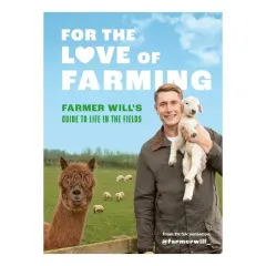 Coperta cărții For The Love Of Farming: Farmer Will's Guide To Li(...)