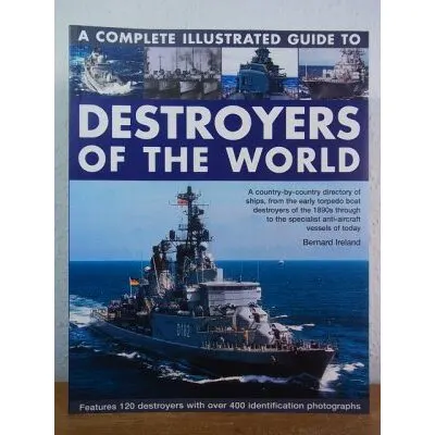 Coperta cărții A Complete Illustrated Guide to Destroyers of the World Features 120 Destroyers with Over 400 Identification Photographs
