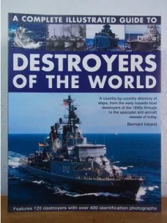 Coperta cărții A Complete Illustrated Guide to Destroyers of the World Features 120 Destroyers with Over 400 Identification Photographs