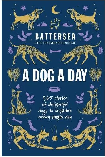 Coperta cărții Battersea Dogs and Cats Home - a Dog a Day 365 Stories of Delightful Dogs to Brighten Every Day