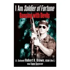 Coperta cărții I Am Soldier of Fortune, Robert K. Brown, Vann Spencer