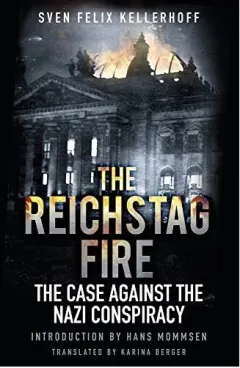 Coperta cărții Reichstag Fire, Sven Felix Kellerhoff, Roger Moorhouse, Karina Berger