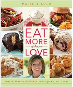 Coperta cărții Eat More Of What You Love Over 200 Brandnew Recipes Low In Sugar Fat And Calories, Marlene Koch
