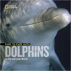 Coperta cărții Face to Face with Dolphins (Face to Face with Animals), Flip Nicklin, Linda Nicklin