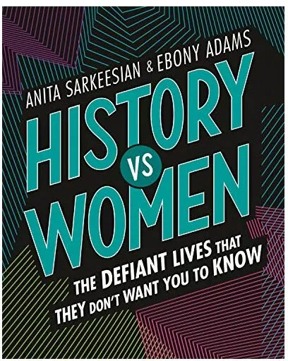 Coperta cărții History vs Women, Anita Sarkeesian, Ebony Adams, T. S. Abe