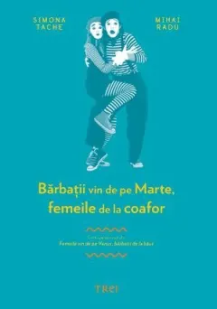 Coperta cărții Bărbații vin de pe Marte, femeile de la coafor. Continuarea volumului Femeile vin de pe Venus, bărbații de la băut - Simona Tache
