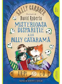 Coperta cărții Aripi & Co. (#3). Misterioasa dispariție a lui Billy Cataramă