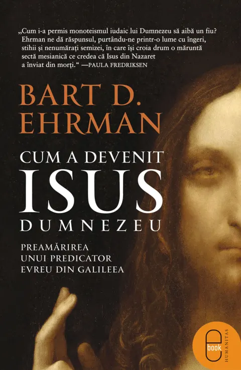 Coperta cărții Cum a devenit Isus Dumnezeu. Preamărirea unui predicator evreu din Galileea (epub)