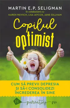 Coperta cărții Copilul optimist. Cum să previi depresia și să-i consolidezi încrederea în sine