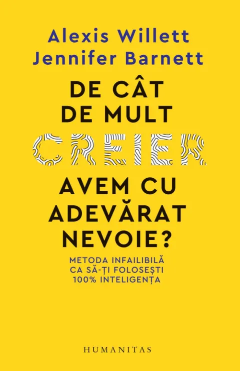 Coperta cărții De cât de mult creier avem cu adevărat nevoie? Metoda infailibilă ca să-ți folosești 100% inteligența
