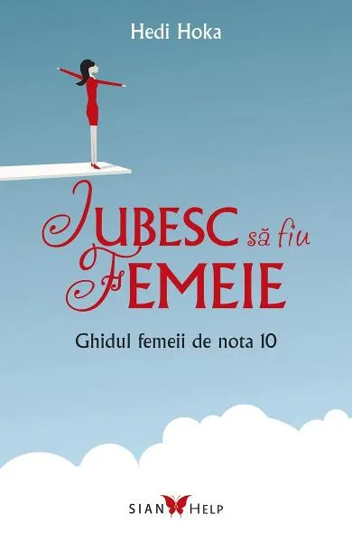 Coperta cărții Iubesc să fiu femeie. Ghidul femeii de nota 10