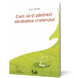 Coperta cărții Cum să-ți păstrezi sănătatea creierului