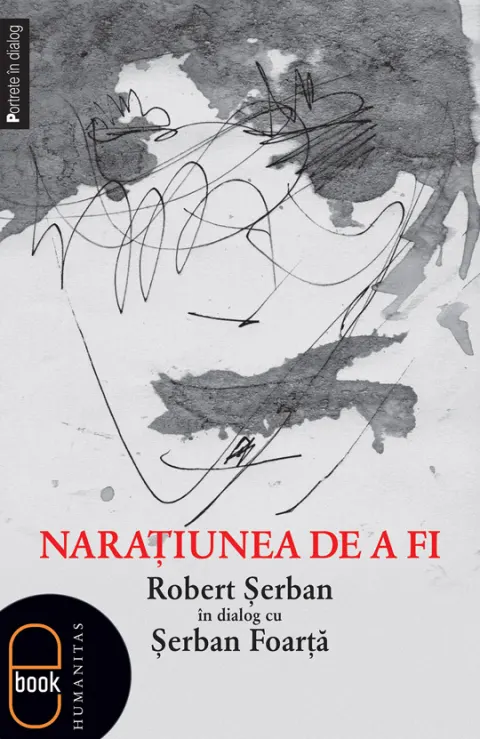 Coperta cărții Narațiunea de a fi. Robert Șerban în dialog cu Șerban Foarță (pdf)