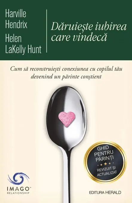 Coperta cărții Daruieste iubirea care vindeca. Cum sa reconstruiesti conexiunea cu copilul tau devenind un parinte constient