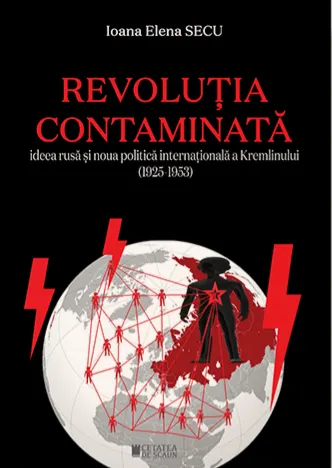 Coperta cărții Revolutia contaminata. Ideea rusa si noua politica internationala a Kremlinului (1925-1953)