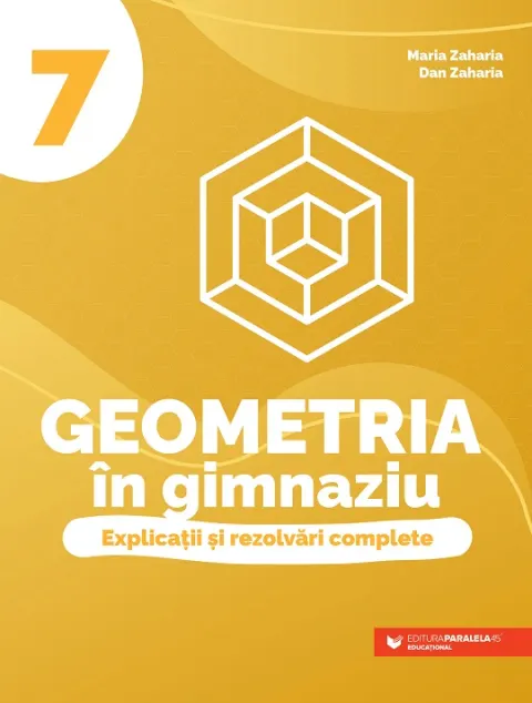 Coperta cărții Geometria în gimnaziu. Explicații și rezolvări complete. Clasa a VII-a