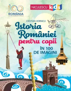 Coperta cărții Istoria României pentru copii în 100 de imagini