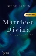 Coperta cărții Matricea Divina. Legatura dintre timp, spatiu, miracole si credinta
