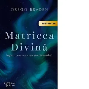 Coperta cărții Matricea Divina. Legatura dintre timp, spatiu, miracole si credinta