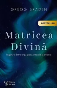 Coperta cărții Matricea Divina. Legatura dintre timp, spatiu, miracole si credinta