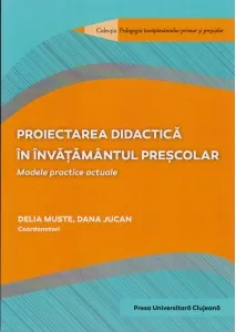 Coperta cărții Proiectarea didactica in invatamantul prescolar. Modele practice actuale