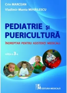 Coperta cărții Puericultura si pediatrie. Indreptar pentru asistenti medicali. Editia a 3-a revizuita si completata