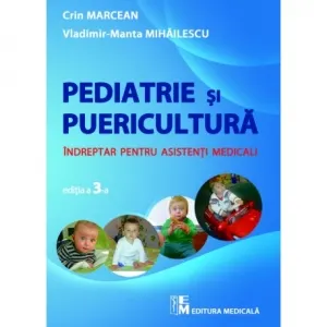 Coperta cărții Puericultura si pediatrie. Indreptar pentru asistenti medicali. Editia a 3-a revizuita si completata