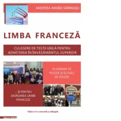 Coperta cărții Limba franceza. Culegere de teste grila pentru admiterea in invatamantul superior, Academia de Politie si scolile de politie