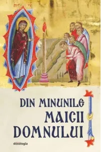 Coperta cărții Din minunile Maicii Domnului (editia a II-a)