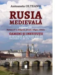 Coperta cărții Rusia medievala, volumul III. Partea a II -a: Orasenii, taranii, religia, cultura. Oameni si institutii. O istorie a Rusiei vechi (secolele al IX-lea - al XVII-lea)