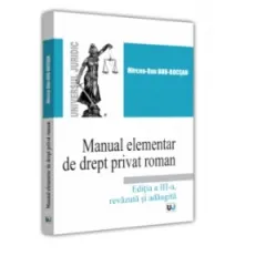 Coperta cărții Manual elementar de Drept Privat Roman. Editia a III-a, revazuta si adaugita