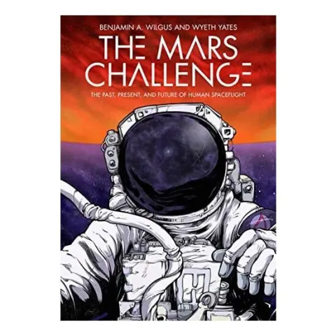 Coperta cărții The Mars Challenge The Past, Present, and Future of Human Spaceflight