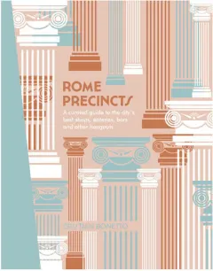 Coperta cărții Rome precincts: a curated guide to the city's best shops, eateries, bars and other hangouts