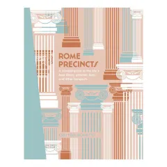 Coperta cărții Rome precincts: a curated guide to the city's best shops, eateries, bars and other hangouts