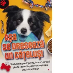 Coperta cărții Asa se dreseaza un catelus!
