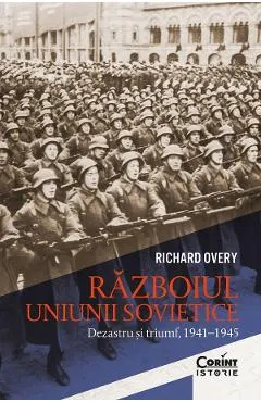 Coperta cărții Razboiul Uniunii Sovietice. Dezastru si triumf 1941-1945